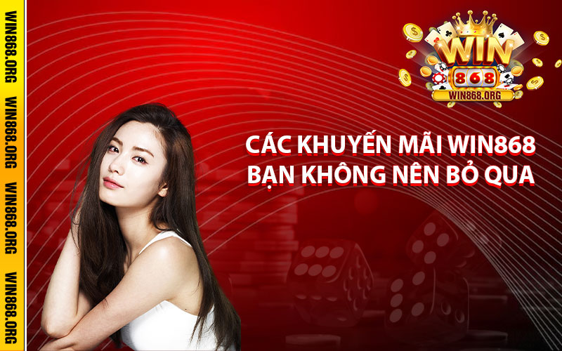 Các khuyến mãi Win868 bạn không nên bỏ qua